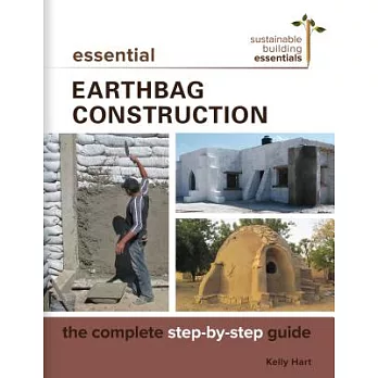 Essential Earthbag Construction: the complete step-by-step guide