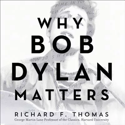 Why Bob Dylan Matters: Library Edition