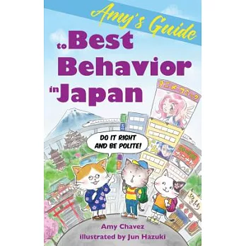 Amy’s Guide to Best Behavior in Japan: Do It Right and Be Polite!