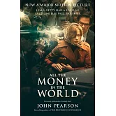 All the Money in the World: The Outrageous Fortune and Misfortunes of the Heirs of J. Paul Getty