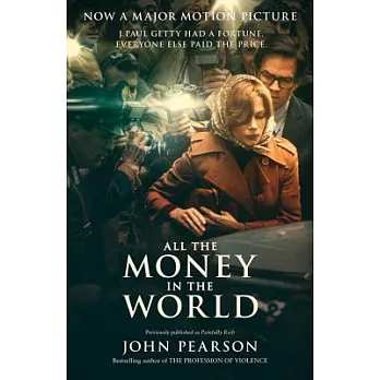 All the Money in the World: The Outrageous Fortune and Misfortunes of the Heirs of J. Paul Getty