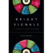 Bright Signals: A History of Color Television