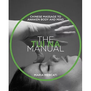 The Tui Na Manual: Chinese Massage to Awaken Body and Mind