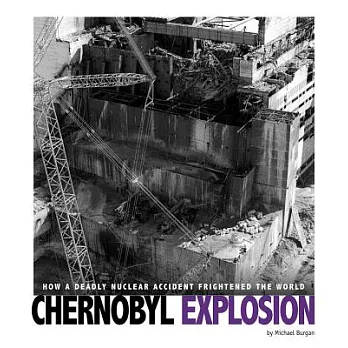 Chernobyl explosion : how a deadly nuclear accident frightened the world