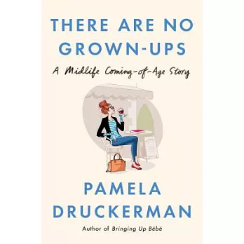 There Are No Grown-ups: A Midlife Coming-of-age Story