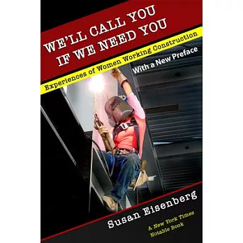 We’ll Call You If We Need You: Experiences of Women Working Construction