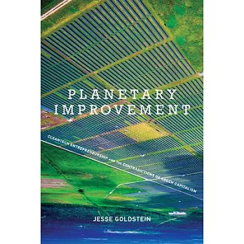 Planetary Improvement: Cleantech Entrepreneurship and the Contradictions of Green Capitalism