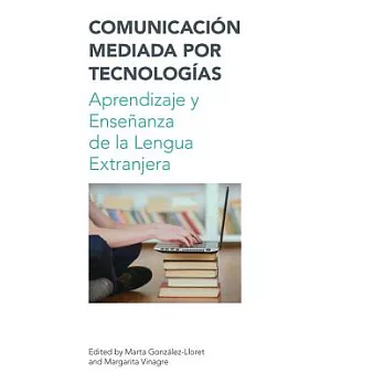 Comunicacion Mediada por Tecnologias / Technology-Mediated Communication: Aprendizaje y Ensenanza de la Lengua Extranjera / Lear