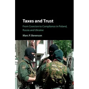 Taxes and Trust: From Coercion to Compliance in Poland, Russia and Ukraine