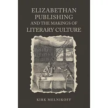 Elizabethan Publishing and the Makings of Literary Culture