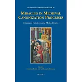 Miracles in Medieval Canonization Processes: Structures, Functions, and Methodologies