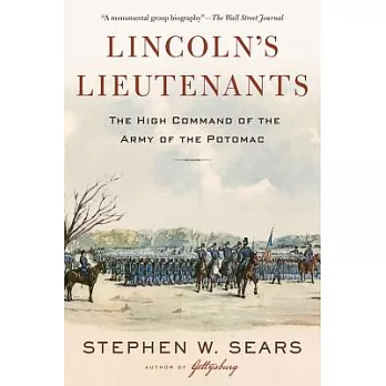 Lincoln’s Lieutenants: The High Command of the Army of the Potomac