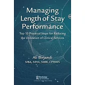 Managing Length of Stay Performance: Top 10 Practical Steps for Reducing the Utilization of Clinical Services