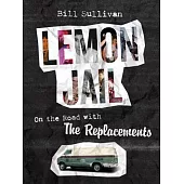 Lemon Jail: On the Road With the Replacements