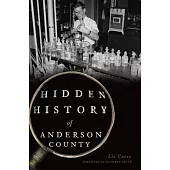 Hidden History of Anderson County