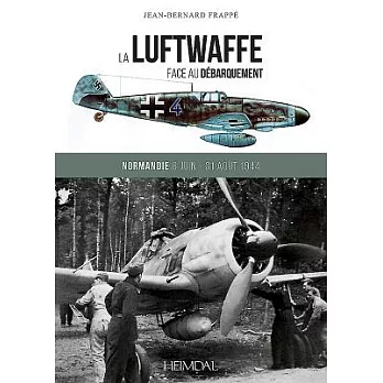 La Luftwaffe Face Au Débarquement Allie: L’intervention de la chasse allemande dans la bataile de Normandie et en Provence: Mess