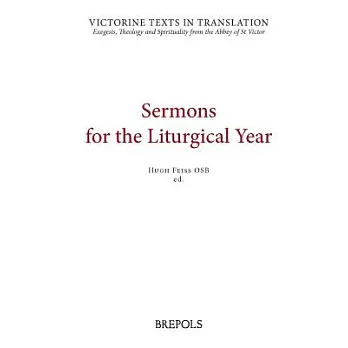Sermons for the Liturgical Year: A Selection of Works of Hugh, Achard, Richard Maurice, Walter, and Godfrey of St Victor, Absalo