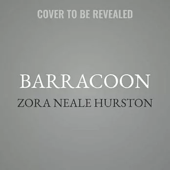Barracoon: The Story of the Last ＂Black Cargo＂