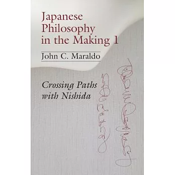Japanese Philosophy in the Making 1: Crossing Paths With Nishida