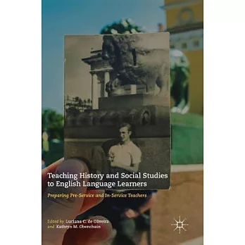 Teaching History and Social Studies to English Language Learners: Preparing Pre-Service and In-Service Teachers