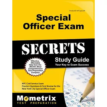 Special Officer Exam Secrets Study Guide: NYC Civil Service Exam Practice Questions & Test Review for the New York City Public Service and Legal Exam