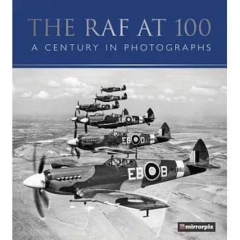 The Raf at 100: A Century in Photographs