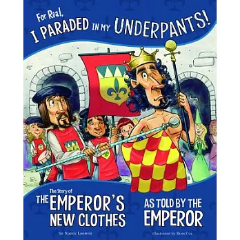 For real, I paraded in my underpants! : the story of the emperor