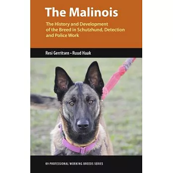 Malinois: The History and Development of the Breed in Schutzhund, Detection, and Police Work
