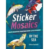 Sticker Mosaics: By the Sea: Create Beautiful Paintings with 1,212 Stickers!