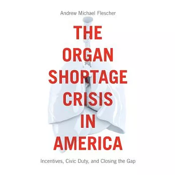 The Organ Shortage Crisis in America: Incentives, Civic Duty, and Closing the Gap