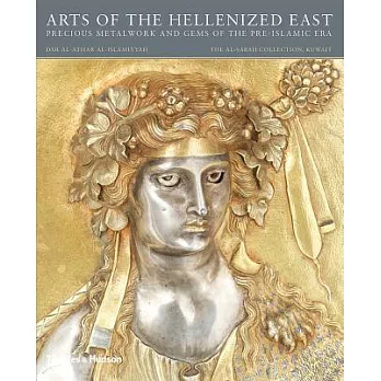 Arts of the Hellenized East: Precious Metalwork and Gems of the Pre-islamic Era