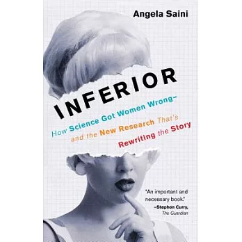 Inferior: How Science Got Women Wrong-And the New Research That’s Rewriting the Story