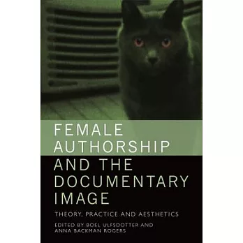 Female Authorship and the Documentary Image: Theory, Practice and Aesthetics