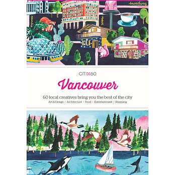 Vancouver: 60 local creatives bring you the best of the city