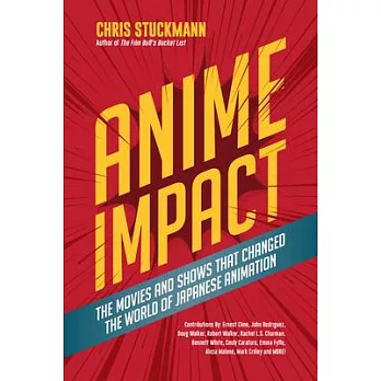 Anime Impact: The Movies and Shows That Changed the World of Japanese Animation