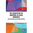 The Acquisition of Anaphora in Child Mandarin