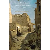 French Orientalist Literature in Algeria, 1845-1882: Colonial Hauntings