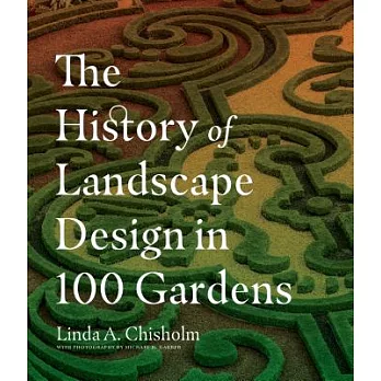 The History of Landscape Design in 100 Gardens