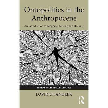 Ontopolitics in the Anthropocene: An Introduction to Mapping, Sensing and Hacking