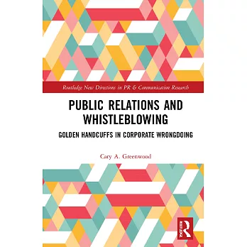 Public Relations and Whistleblowing: Golden Handcuffs in Corporate Wrongdoing