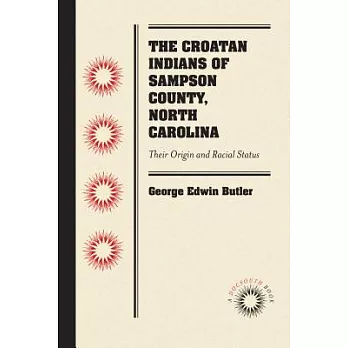 The Croatan Indians of Sampson County, North Carolina: Their Origin and Racial Status