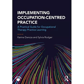 Implementing Occupation-Centred Practice: A Practical Guide for Occupational Therapy Practice Learning