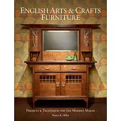 English Arts & Crafts Furniture: Projects & Techniques for the Modern Maker