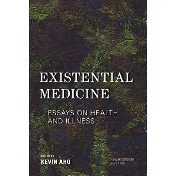 Existential Medicine: Essays on Health and Illness