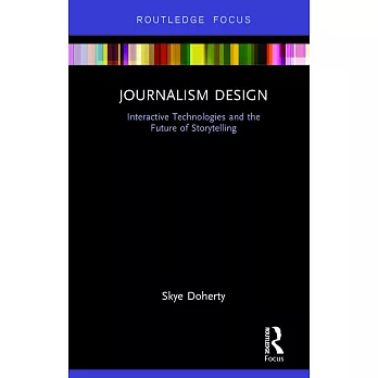 博客來-Journalism Design: Interactive Technologies and the Future of ...