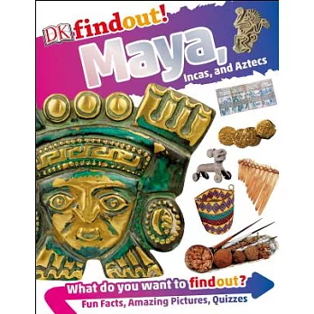 Dkfindout! Maya, Incas, and Aztecs