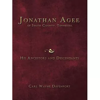 Jonathan Agee of Smith County, Tennessee, His Ancestors and Descendants