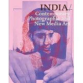 India: Contemporary Photographic And New Media Art