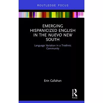 Emerging Hispanicized English in the Nuevo New South: Language Variation in a Triethnic Community
