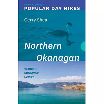 Popular Day Hikes Northern Okanagan: Vernon - Shuswap - Lumby